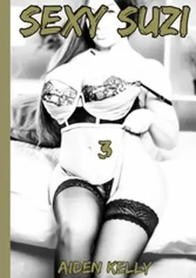 Kelly |  Sexy Suzi 3 | eBook | Sack Fachmedien