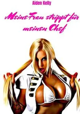 Kelly |  Meine Frau strippt für meinen Chef | Buch |  Sack Fachmedien