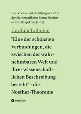 Tollmien |  "Eine der schönsten Verbindungen, die zwischen der wahrnehmbaren Welt und ihrer wissenschaftlichen Beschreibung besteht" - die Noether-Theoreme | Buch |  Sack Fachmedien