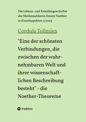 Tollmien |  "Eine der schönsten Verbindungen, die zwischen der wahrnehmbaren Welt und ihrer wissenschaftlichen Beschreibung besteht" - die Noether-Theoreme | Buch |  Sack Fachmedien