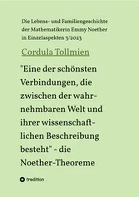 Tollmien |  "Eine der schönsten Verbindungen, die zwischen der wahrnehmbaren Welt und ihrer wissenschaftlichen Beschreibung besteht" - die Noether-Theoreme | eBook | Sack Fachmedien
