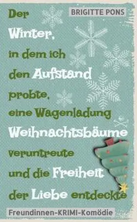 Pons |  Der Winter, in dem ich den Aufstand probte, eine Wagenladung Weihnachtsbäume veruntreute und die Freiheit der Liebe entdeckte | Buch |  Sack Fachmedien