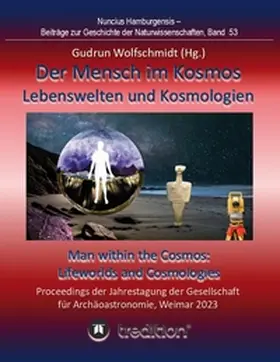 Wolfschmidt |  Der Mensch im Kosmos: Lebenswelten und Kosmologien. Man within the Cosmos: Lifeworlds and Cosmologies. | Buch |  Sack Fachmedien