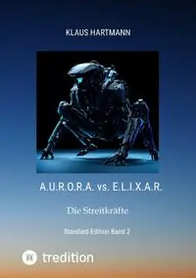 Hartmann |  A.U.R.O.R.A. vs. E.L.I.X.A.R     Standard Edition     Band 2 | Buch |  Sack Fachmedien