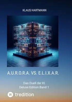 Hartmann |  A.U.R.O.R.A. vs. E.L.I.X.A.R. Deluxe Edition Band 1 | Buch |  Sack Fachmedien