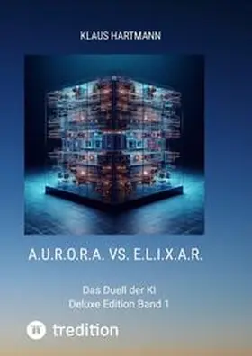Hartmann |  A.U.R.O.R.A. vs. E.L.I.X.A.R. Deluxe Edition Band 1 | Buch |  Sack Fachmedien
