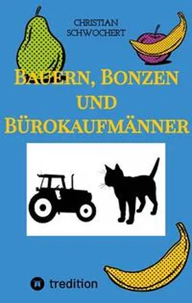 Schwochert |  Bauern, Bonzen und Bürokaufmänner | Buch |  Sack Fachmedien
