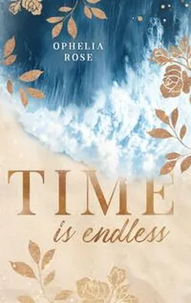 Rose |  Time is endless | Buch |  Sack Fachmedien