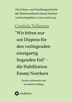 Tollmien |  "Wir bitten nur um Dispens für den vorliegenden einzigartig liegenden Fall" - die Habilitation Emmy Noethers | Buch |  Sack Fachmedien