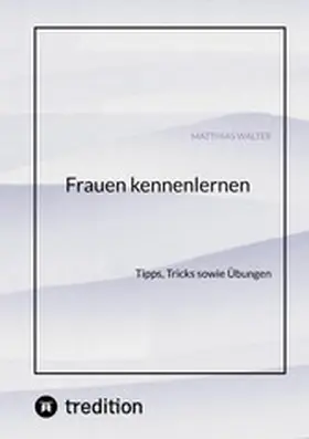Walter |  Frauen kennenlernen | eBook | Sack Fachmedien