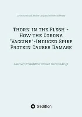 Burkhardt / Schwarz / Lang |  Thorn in the Flesh - How the Corona "Vaccine" Induced Spike Protein Causes Damage | Buch |  Sack Fachmedien