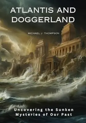 Thompson |  Atlantis and Doggerland | eBook | Sack Fachmedien