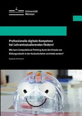 Fehrmann |  Professionelle digitale Kompetenz bei Lehramtsstudierenden fördern! | Buch |  Sack Fachmedien