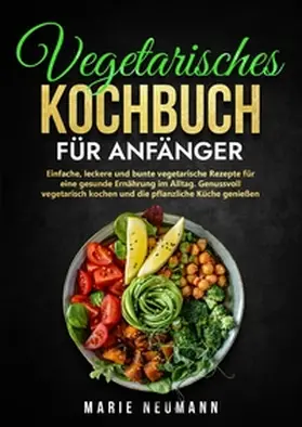 Neumann |  Vegetarisches Kochbuch für Anfänger | Buch |  Sack Fachmedien