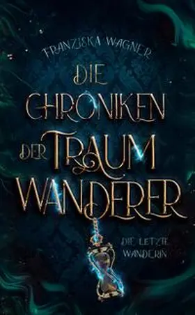 Wagner |  Die Chroniken der Traumwanderer | Buch |  Sack Fachmedien