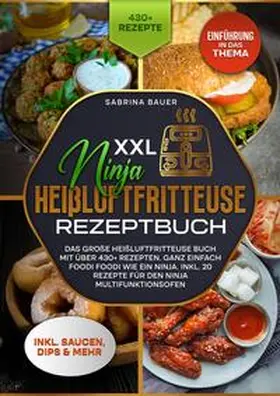 Bauer |  XXL Ninja Heißluftfritteuse Rezeptbuch | Buch |  Sack Fachmedien