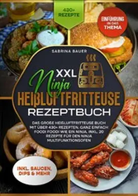 Bauer |  XXL Ninja Heißluftfritteuse Rezeptbuch | eBook | Sack Fachmedien