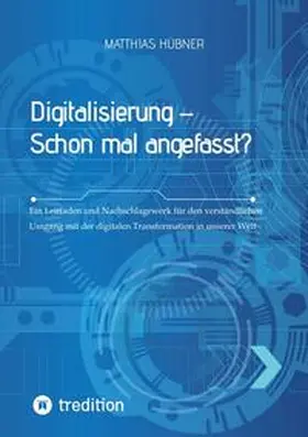 Hübner |  Digitalisierung - Schon mal angefasst? | Buch |  Sack Fachmedien