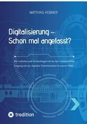 Hübner |  Digitalisierung - Schon mal angefasst? | eBook | Sack Fachmedien