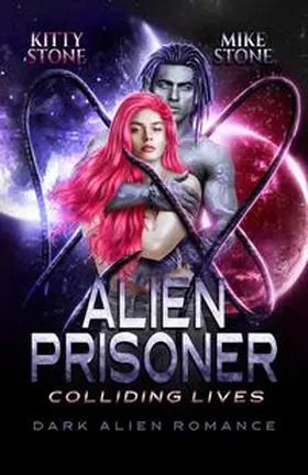 Stone |  Alien Prisoner - Colliding Lives | Buch |  Sack Fachmedien