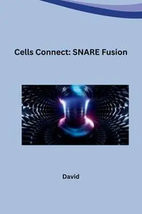 David |  Cells Connect: SNARE Fusion | Buch |  Sack Fachmedien