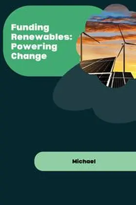 Michael |  Funding Renewables: Powering Change | Buch |  Sack Fachmedien