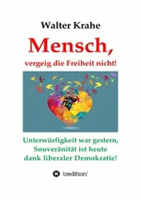 Krahe |  Mensch, vergeig die Freiheit nicht! | eBook | Sack Fachmedien