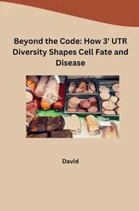 David |  Beyond the Code: How 3' UTR Diversity Shapes Cell Fate and Disease | Buch |  Sack Fachmedien