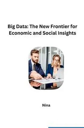 Nina |  Big Data: The New Frontier for Economic and Social Insights | Buch |  Sack Fachmedien