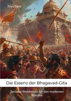 Patel |  Die Essenz der Bhagavad-Gita | Buch |  Sack Fachmedien