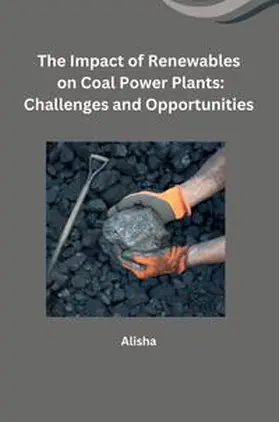 Alisha |  The Impact of Renewables on Coal Power Plants: Challenges and Opportunities | Buch |  Sack Fachmedien