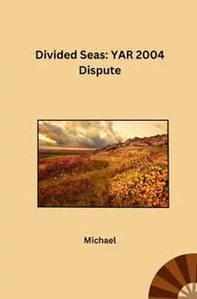 Michael |  Divided Seas: YAR 2004 Dispute | Buch |  Sack Fachmedien