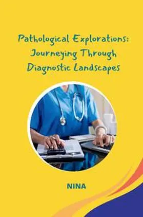 Nina |  Pathological Explorations: Journeying Through Diagnostic Landscapes | Buch |  Sack Fachmedien