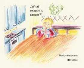 Hartmann |  What exactly is cancer? | Buch |  Sack Fachmedien