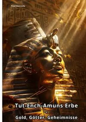 Kennedy | Tut-Ench-Amuns Erbe | Buch | 978-3-384-25323-1 | www2.sack.de