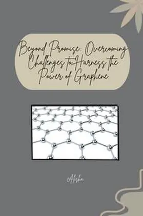 Alisha |  Beyond Promise: Overcoming Challenges to Harness the Power of Graphene | Buch |  Sack Fachmedien