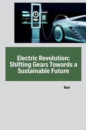 Ravi |  Electric Revolution: Shifting Gears Towards a Sustainable Future | Buch |  Sack Fachmedien