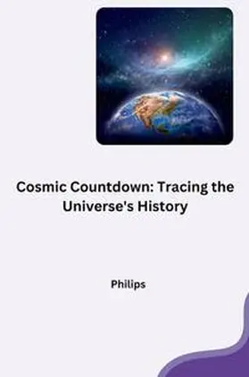 Phillips |  Cosmic Countdown: Tracing the Universe's History | Buch |  Sack Fachmedien