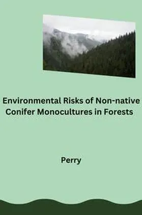 Perry |  Environmental Risks of Non-native Conifer Monocultures in Forests | Buch |  Sack Fachmedien