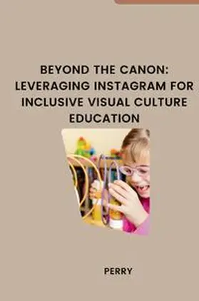 Perry |  Beyond the Canon: Leveraging Instagram for Inclusive Visual Culture Education | Buch |  Sack Fachmedien