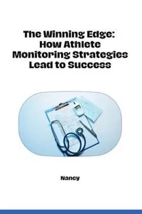 Nancy |  The Winning Edge: How Athlete Monitoring Strategies Lead to Success | Buch |  Sack Fachmedien