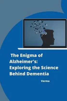 Verma |  :  The Enigma of Alzheimer's: Exploring the Science Behind Dementia | Buch |  Sack Fachmedien