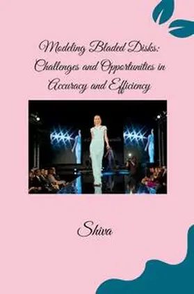shiva |  Modeling Bladed Disks: Challenges and Opportunities in Accuracy and Efficiency | Buch |  Sack Fachmedien