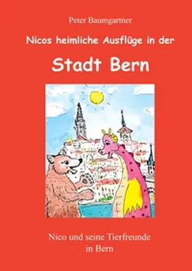 Baumgartner |  Heimliche Ausflüge in der Stadt Bern - ein Kinderbuch mit vielen Tieren | Buch |  Sack Fachmedien