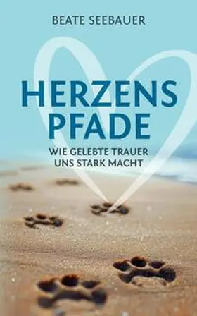 Seebauer |  Herzenspfade - Unterstützung für deinen Trauerprozess | Buch |  Sack Fachmedien