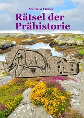 Ehmer |  Rätsel der Prähistorie | Buch |  Sack Fachmedien