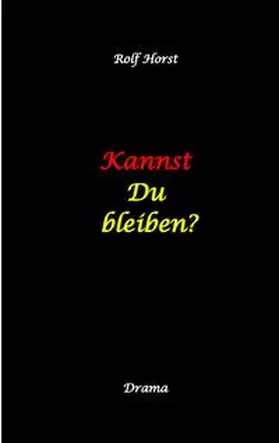 Horst |  Kannst Du bleiben? Eifersucht, Clique, Kontrollverlust, Alkoholsucht, posttraumatische Belastungsstörung, Handball, Insolvenz, Trennung, Psychotherapie, gefährliche Körperverletzung, Drama | Buch |  Sack Fachmedien