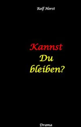 Horst |  Kannst Du bleiben? Eifersucht, Clique, Kontrollverlust, Alkoholsucht, posttraumatische Belastungsstörung, Handball, Insolvenz, Trennung, Psychotherapie, gefährliche Körperverletzung, Drama | Buch |  Sack Fachmedien
