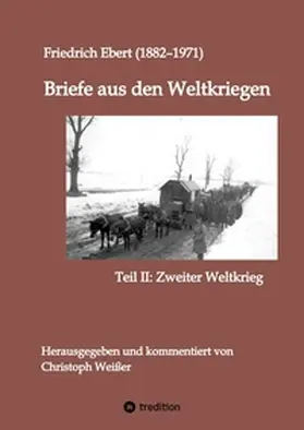 Ebert / Weißer |  Briefe aus den Weltkriegen | Buch |  Sack Fachmedien