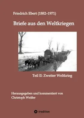 Ebert / Weißer |  Briefe aus den Weltkriegen | Buch |  Sack Fachmedien